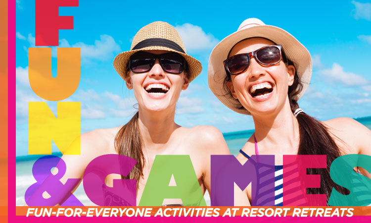 Fun and Games — Fun-for-Everyone Activities at Resort Retreats