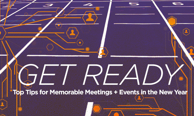 Get Ready — Top Tips for Memorable Meetings & Events in the New Year