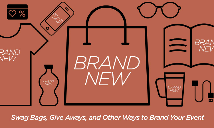 Brand New — Swag Bags, Give Aways, and Other Ways to Brand Your Event