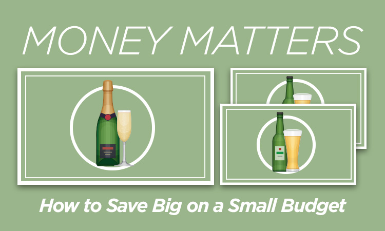 Money matters. How to save big on a small budget.