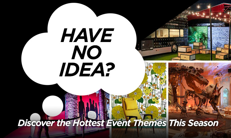 Have No Idea? Discover the Hottest Event Themes this Season