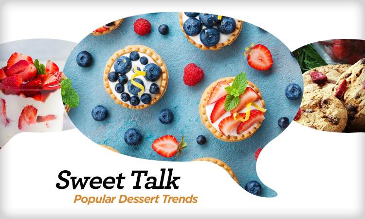 Sweet Talk — Popular Dessert Trends