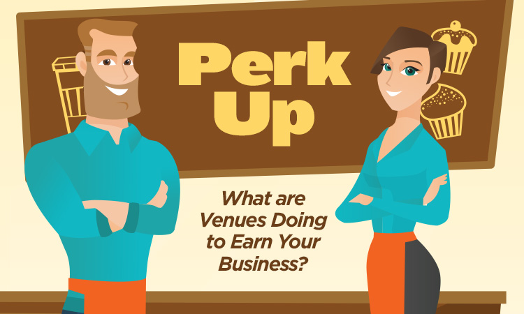 Perk Up-What Are Venues Doing to Earn Your Business?