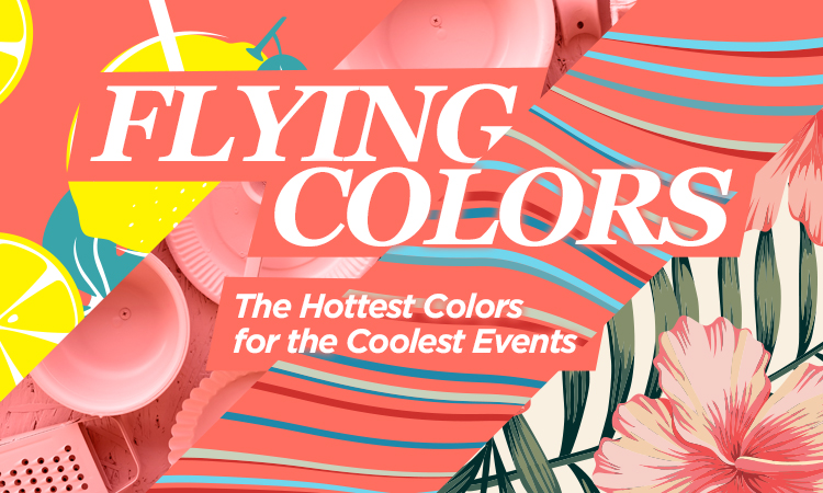 Flying Colors — The Hottest Colors for the Coolest Events