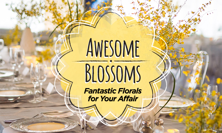 Awesome Blossoms — Fantastic Florals for Your Affair