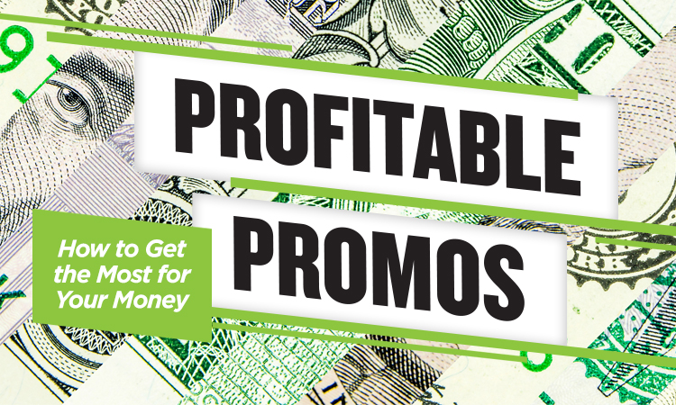 Profitable Promos — How to Get the Most for Your Money