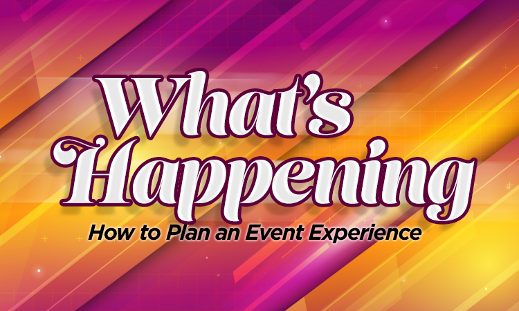 What’s Happening — How to Plan an Event Experience