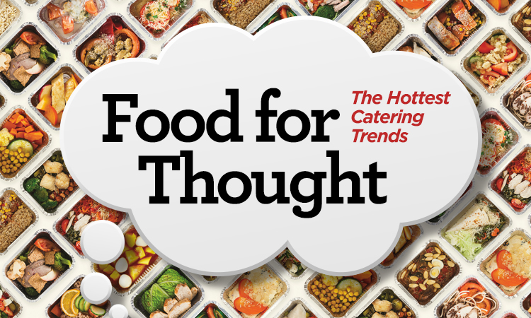 Food for Thought — This Year’s Hottest Catering Trends