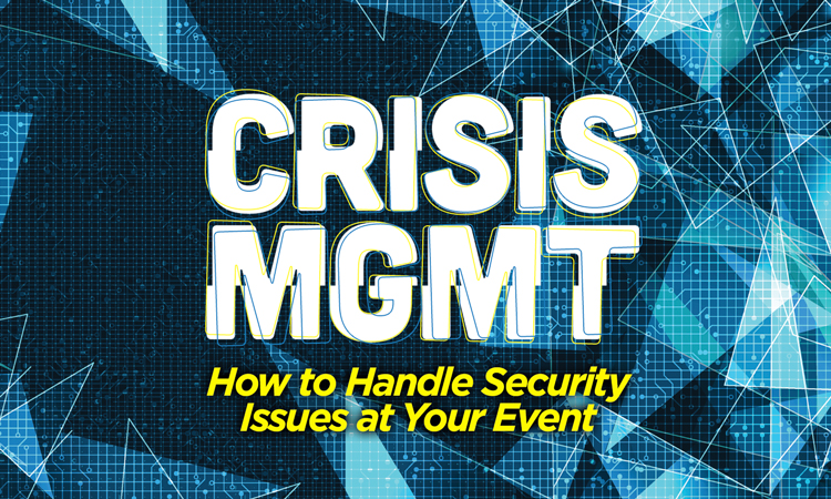 Crisis Management - How to Handle Security Issues at Your Event