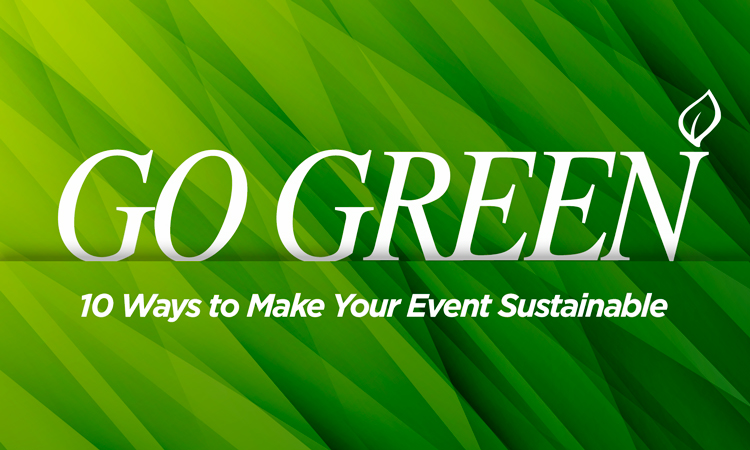Go Green: 10 Ways to Make Your Event Sustainable