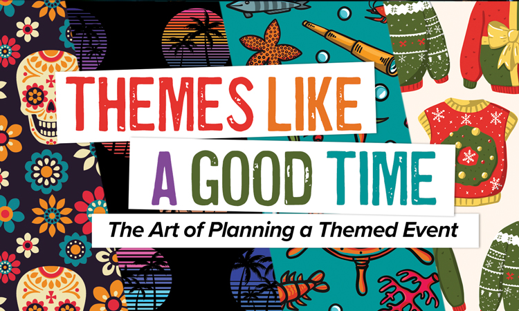Themes Like a Good Time: The Art of Planning a Themed Event