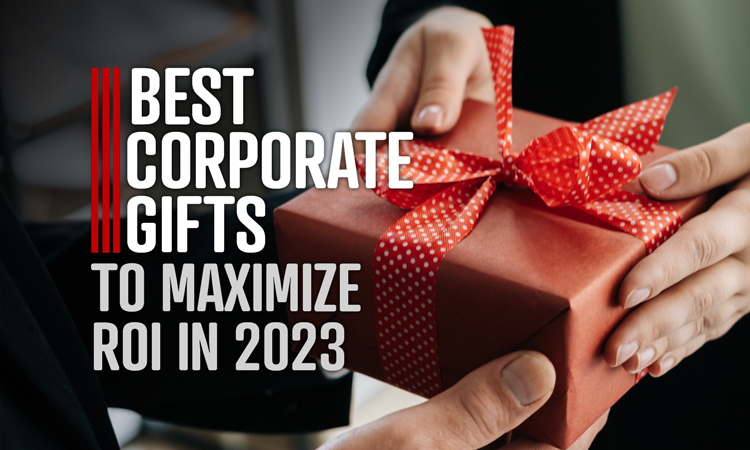 Best Corporate Gifts to Maximize ROI in 2023