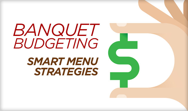 Banquet Budgeting — Smart Menu Strategies to Overcome Budgetary Challenges