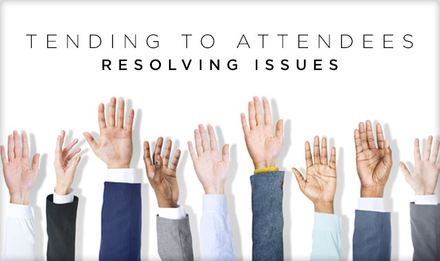 Tending to Attendees — Resolving Issues