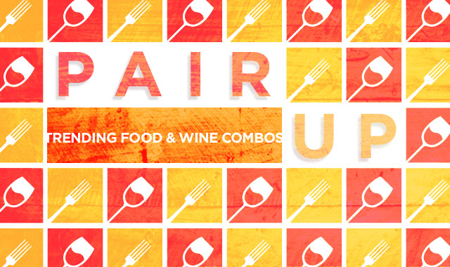 Pair Up — Trending Food + Wine Combos 