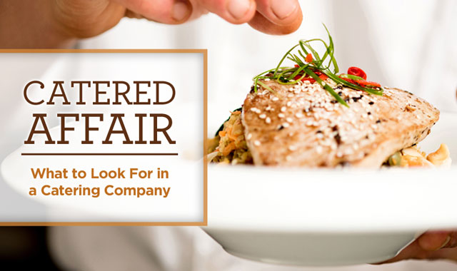 Catered Affair — What to Look for in a Catering Company