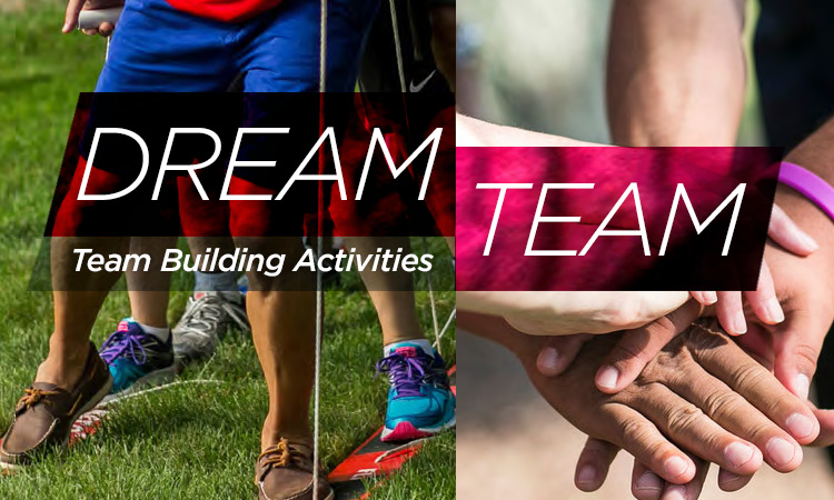 Dream Team — Build a Better Team with These Team Building Activities