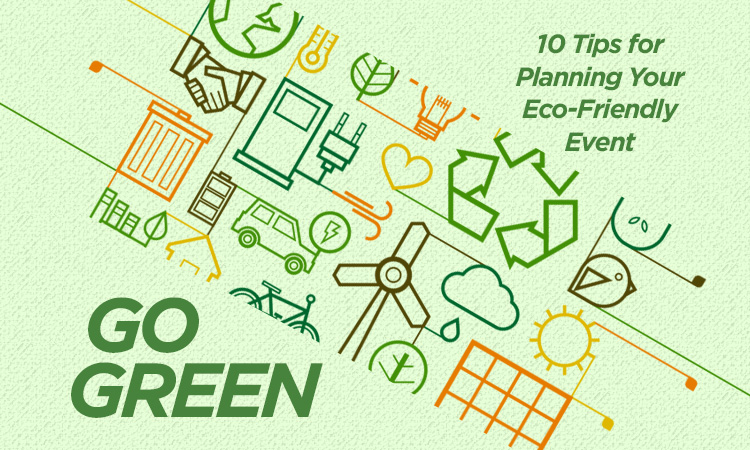 Go Green! 10 Tips for Planning Your Eco-friendly Event