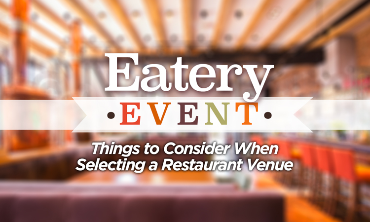 Eatery Event – Things to Consider When Selecting a Restaurant Venue