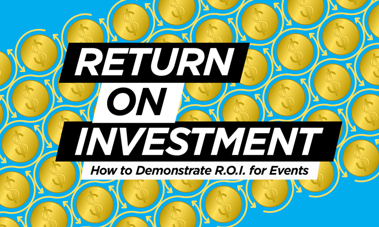 Return on Investment - Demonstrating ROI for Events