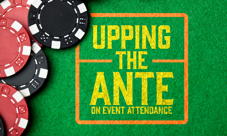 Upping the Ante on Event Attendance