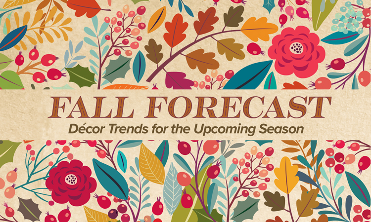 Fall Forecast – Décor Trends for the Upcoming Season