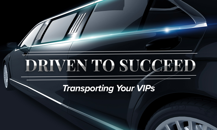 Driven to Succeed - Transporting Your VIPs