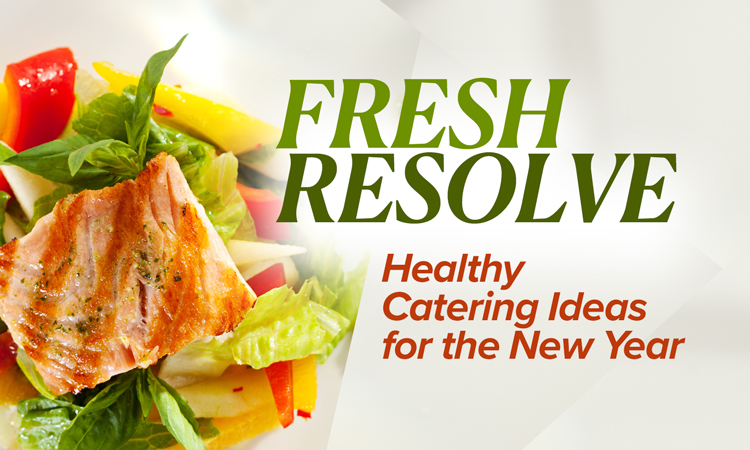 Fresh Resolve: Healthy Catering Ideas for the New Year