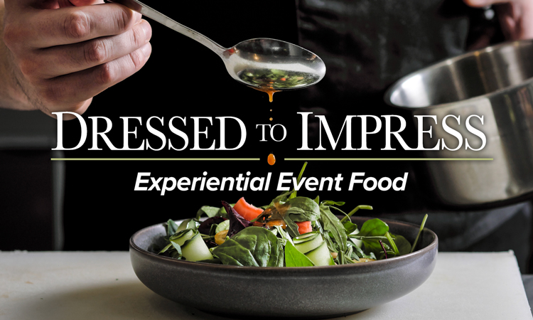 Dressed to Impress - Experiential Event Food
