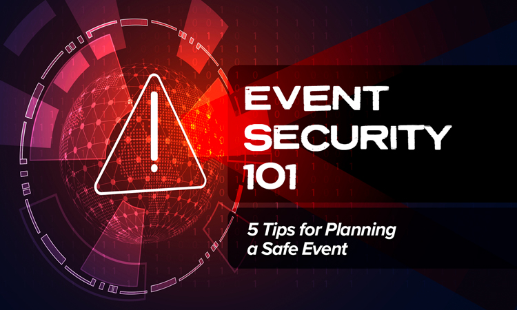 Event Security 101 - 5 Tips for Planning a Safe Event