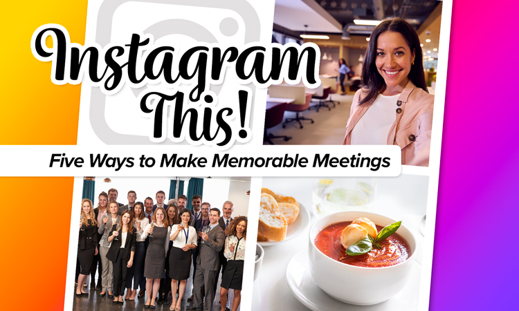 Instagram This! Five Ways to Make Meetings Memorable
