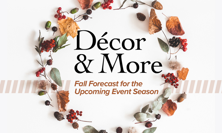 Decor & More - Fall Forecast for the Upcoming Event Season