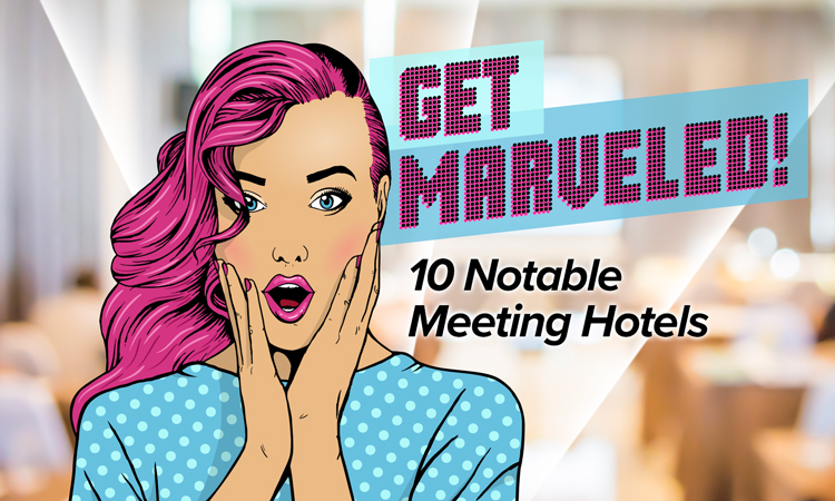Get Marveled! 10 Notable Wisconsin Meeting Hotels