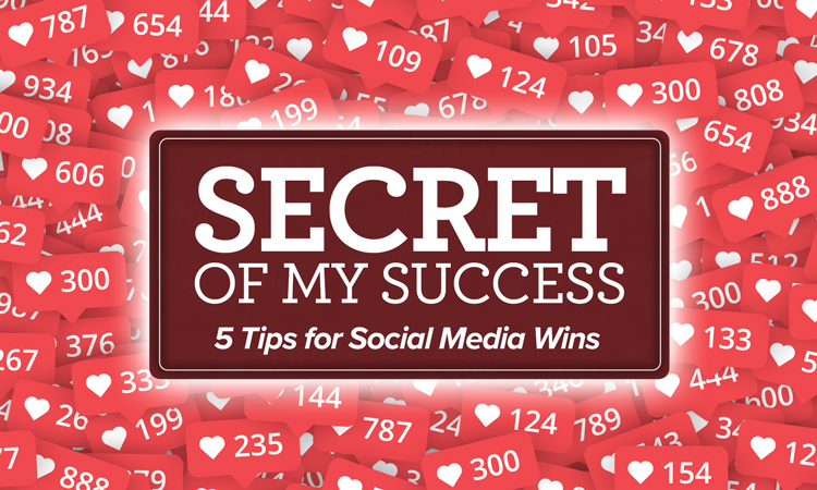 Secret of My Success – 5 Tips for Social Media Wins