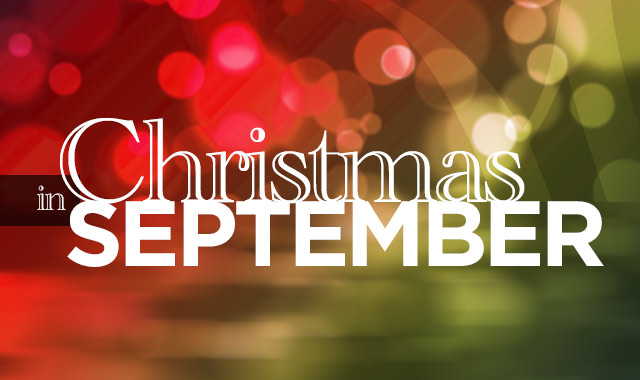 Christmas in September — Best Tips for Planning a Memorable Holiday Gathering