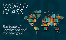 World Class — The Value of Certification and Continuing Ed